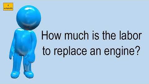 How Much Is The Labor To Replace An Engine?