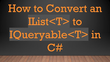 How to Convert an IList T  to IQueryable T  in C#