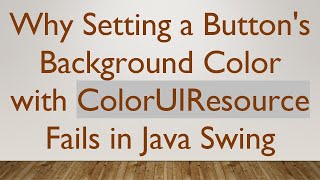 Why Setting a Button's Background Color with ColorUIResource Fails in Java Swing