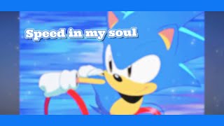 Speed in my soul Credits to CG5 and Sonicfan￼