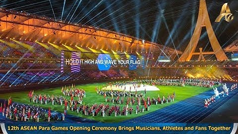 12th ASEAN Para Games Opening Ceremony Brings Musicians, Athletes and Fans Together