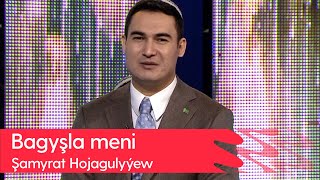Shamyrat Hojagulyyew - Bagyshla meni | 2022