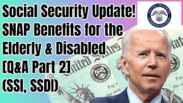 Social Security Update! | SNAP Benefits for the Elderly & Disabled [Q&A Part 2] (SSI, SSDI)