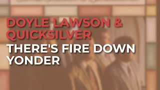 Doyle Lawson & Quicksilver - There's Fire Down Yonder (Official Audio)