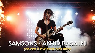 SAMSONS - Akhir Rasa Ini  Rock Version  Cover by Golden Rock Cover