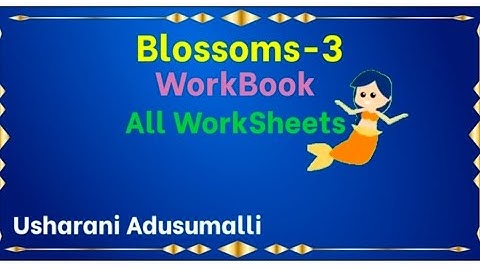 Blossoms-3/All Lessons All WorkSheets in one Video/English/WorkBook/ApNewSyllabus/Class-3/AllLessons