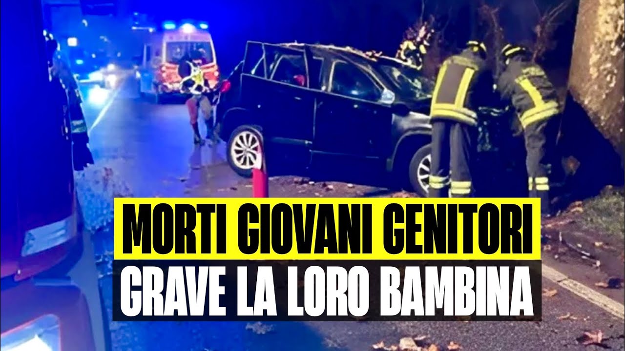 GIOVANI GENITORI MUOIONO IN UN GRAVISSIMO INCIDENTE: GRAVE LA LORO ...