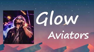 Aviators - Glow Lyrics