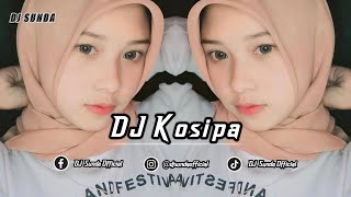 DJ KOSIPA | REMIX SUNDA TERBARU FULL BASS 2022 (DJ SUNDA Remix)