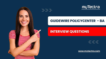 Guidewire PolicyCenter Business Analyst Interview Questions | Top 25 Questions & Answers | myTectra