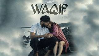 WAQIF - Vipul Kapoor (Official Music Video ) Hindi Sad Song 2026