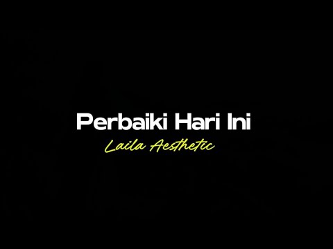 Perbaiki Hari Ini - Laila Aesthetic | Lirik Lagu