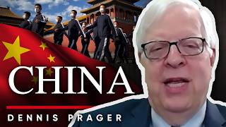 China vs The World: Ambition or Illusion? - Dennis Prager