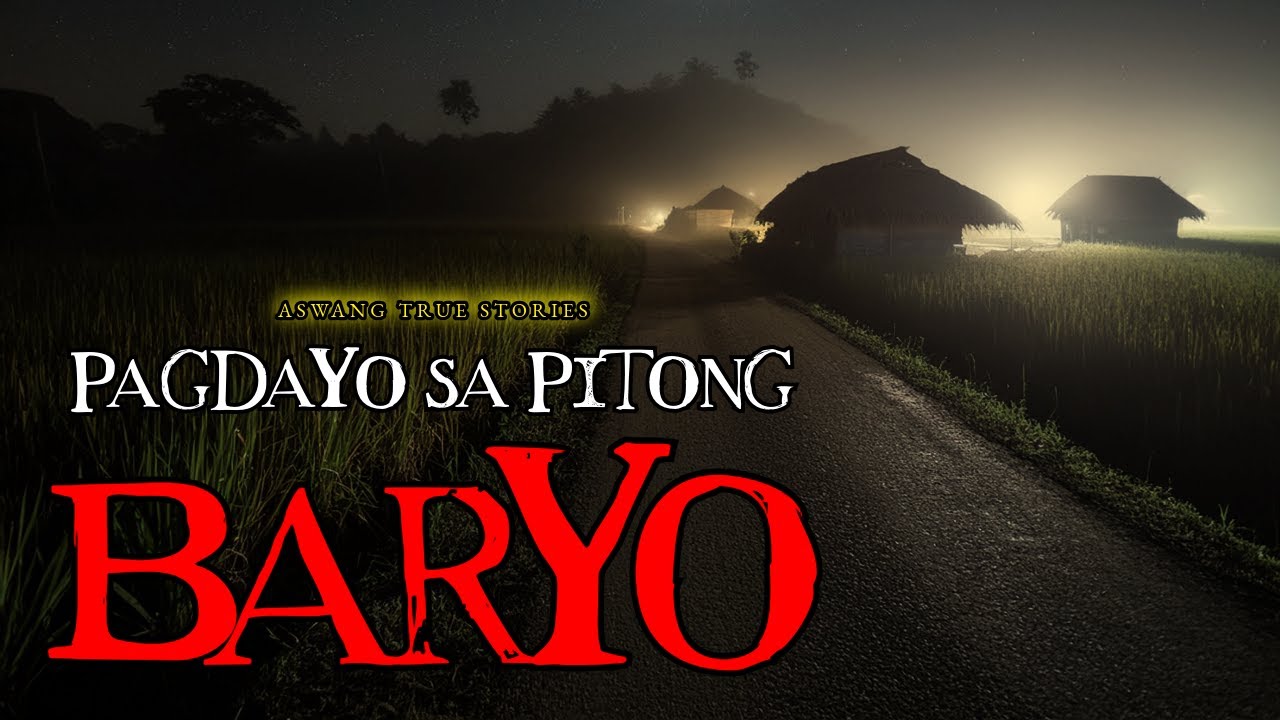 PAGDAYO SA PITONG BARYO - ASWANG TRUE STORY