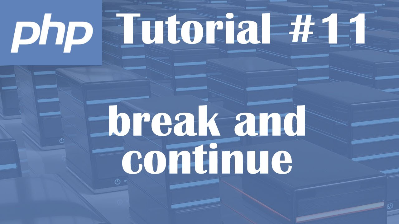 php break  New Update  PHP Tutorial 11: break and continue