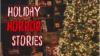 3 Holiday Horror Stories That Will Make Your Blood Run Cold