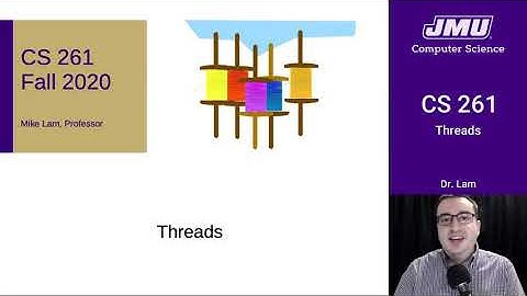 JMU CS261 26 Threads Part 01 - Overview