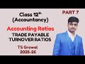 PART 7 I ACCOUNTING RATIOS I CLASS 12TH I TRADE PAYABLE TURNOVER RATIOS I 2025 26 I TS GREWAL