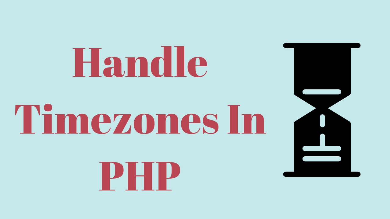 How To Handle Timezones In Php