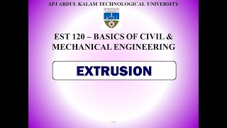 Extrusion | KTU | EST 120 BCE & BME | Module 6 | Part 4