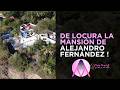 DE LOCURA LA MANSIÓN DE ALEJANDRO FERNÁNDEZ !