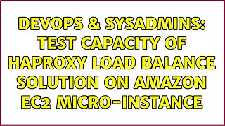 DevOps & SysAdmins: Test capacity of HAProxy Load Balance solution on Amazon EC2 Micro-instance Wealth