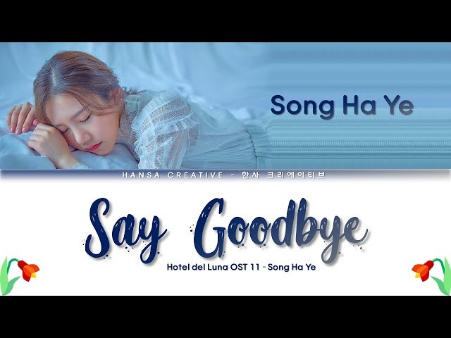 Song Ha Ye (송하예) - Say Goodbye (Hotel Del Luna OST 11) Lyrics Color Coded (Han/Rom/Eng) class=