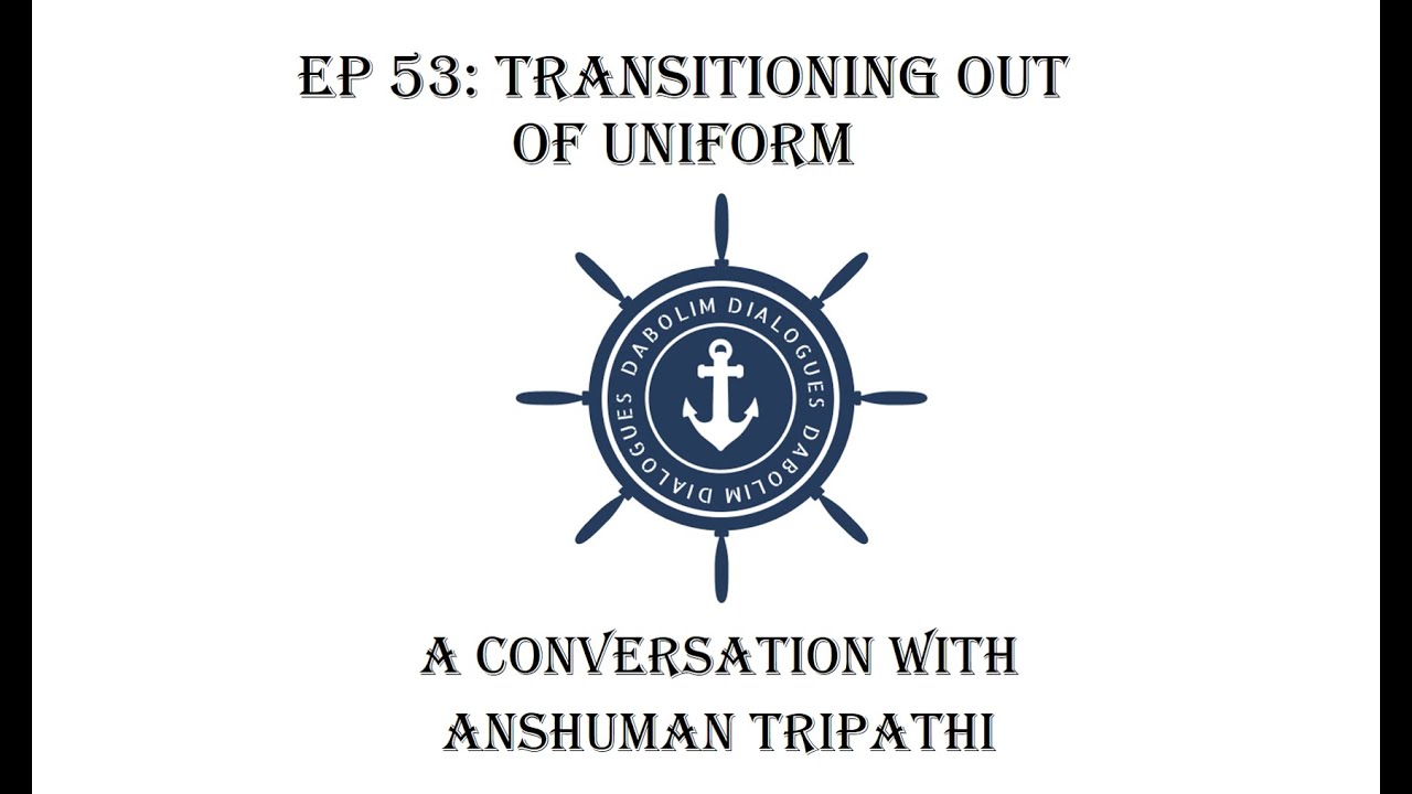 Transitioning Out of Uniform - A Conversation with Anshuman Tripathi
