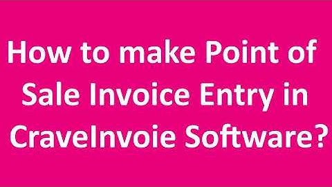 How to make Point of Sale Invoice entry in CraveInvoice Software?