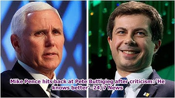 Mike Pence hits back at Pete Buttigieg after criticism: 