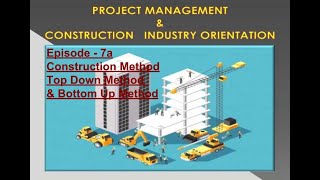 Episode 7a - Top Down & Bottom Up Construction Method