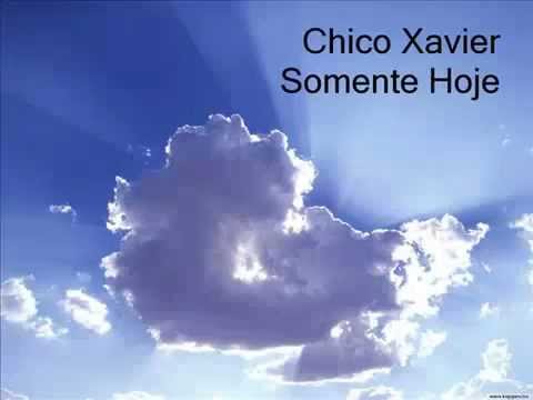 Somente Hoje - CHICO XAVIER