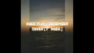 KOES PLUS - DESEMBER COVER [ T ' KOES ]