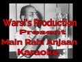 Mein raahi anjan karaoke by warsis productions