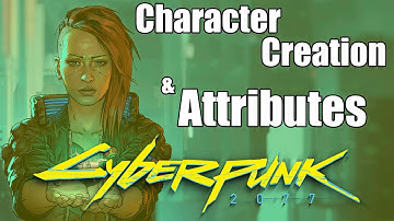 Cyberpunk 2077 Character Creation and Attributes