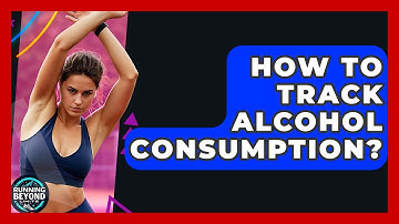 How To Track Alcohol Consumption? - Running Beyond Limits