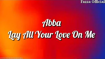 Abba - Lay All Your Love On Me ( Lirik ) Abba - Lay All Your Love On Me ( Lirik )