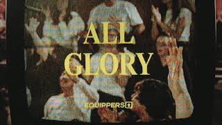 Video thumbnail of "Equippers Worship - "All Glory" (Live)"