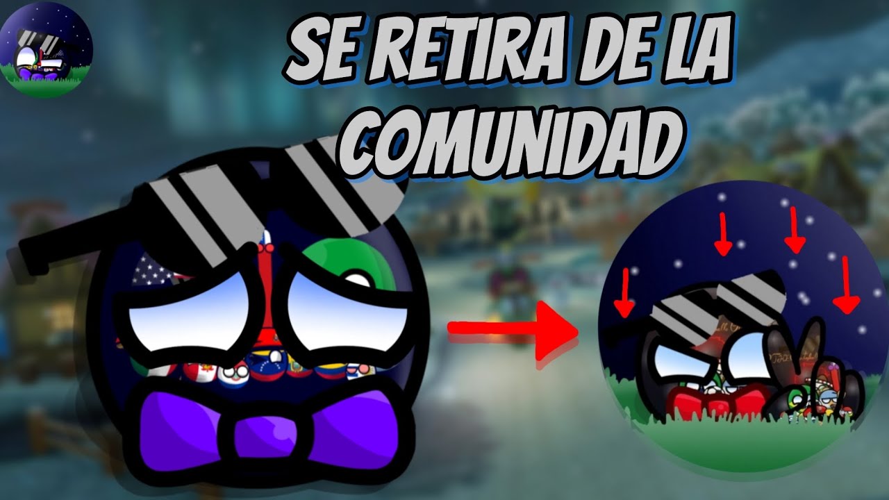 THE.Countryballs OFICIAL se retira de la comunidad de Countryballs 💔 ...