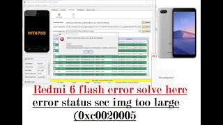 Redmi 6 flash error solve here error status sec img too large (0xc0020005