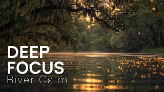 Deep Focus: River Calm | Riverside Ambient for Steady Focus & Productivity