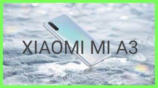 Xiaomi mi A3#specs/price/launch date in India/review/camera