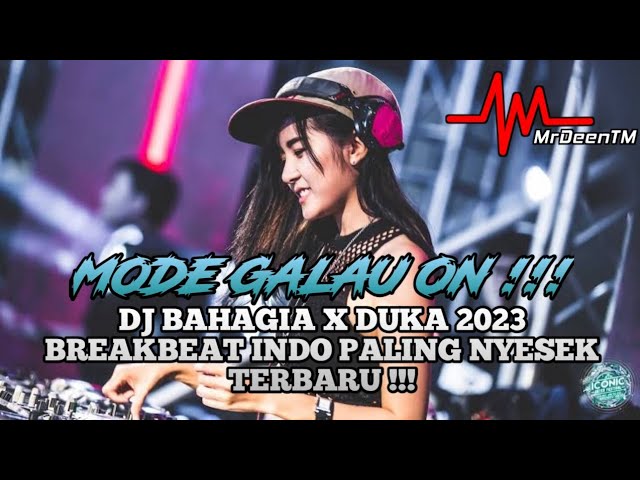 MODE GALAU ON !!! DJ BAHAGIA X DUKA 2023 - BREAKBEAT INDO PALING NYESEK TERBARU !!! [ MrDeenTM_ ] class=