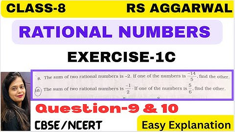 RATIONAL NUMBERS - Chapter 1 - Class 8 Maths - Exercise 1C - Question 9,10 - RS AGGARWAL -CBSE/NCERT