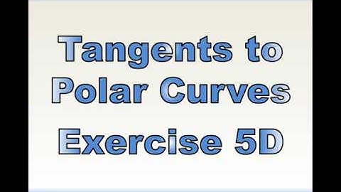 A2 Further Maths - Core - Tangents to Polar Curves