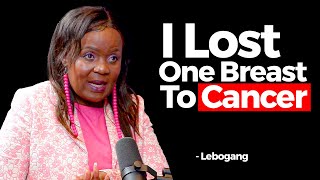 I Lost One Breast To Cancer - Lebogang