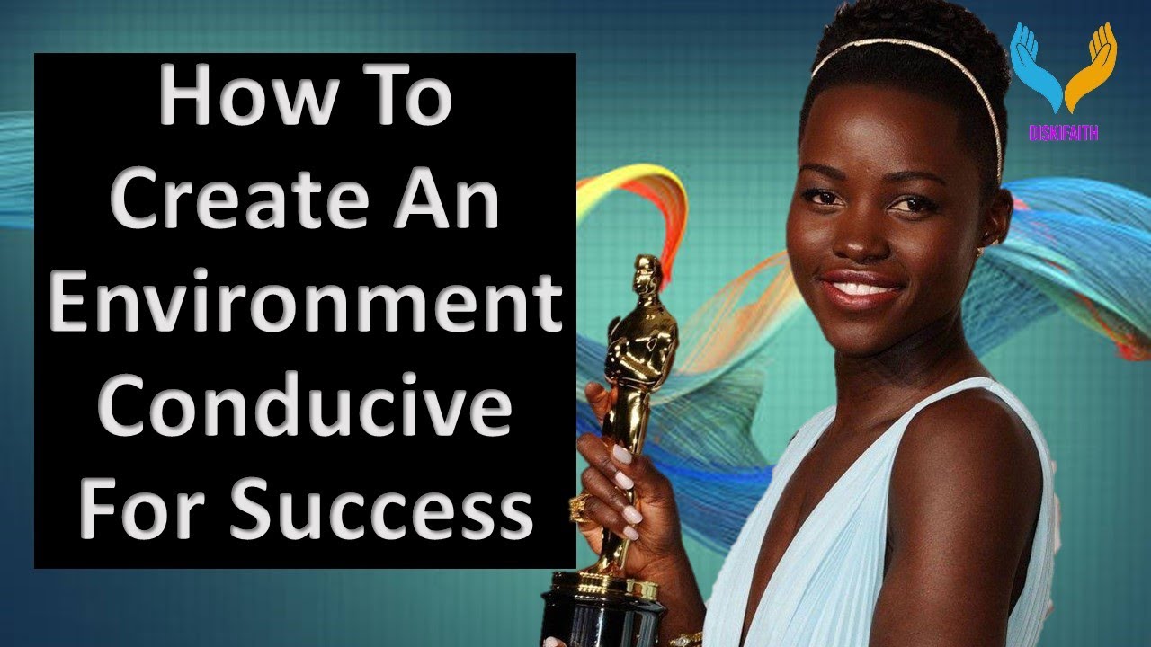 How To Create An Environment Conducive For Success - YouTube