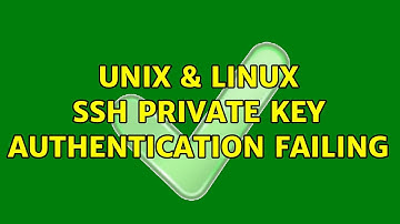 Unix & Linux: SSH Private Key Authentication Failing (3 Solutions!!)