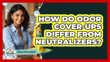 How Do Odor Cover-Ups Differ From Neutralizers?