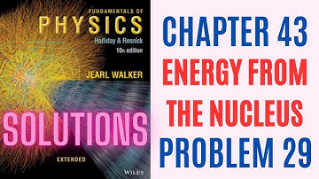 Halliday resnick chapter 43 problem 29 solution | Fundamentals of physics 10e solutions